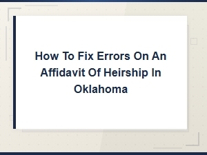Fixing Errors on an Oklahoma Affidavit of Heirship