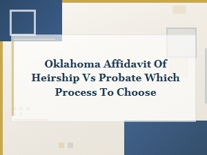 Oklahoma Affidavit of Heirship vs Probate: How to Choose